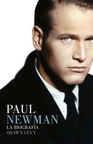 Title: Paul Newman: La biografía, Author: Shawn Levy