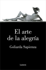 Title: El arte de la alegría / The Art of Joy, Author: Goliarda Sapienza