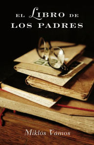 Title: El libro de los padres, Author: Miklós Vámos