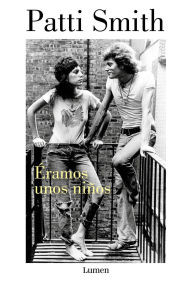 Title: Éramos unos niños / Just Kids, Author: Patti Smith