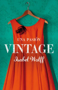 Title: Una pasión vintage, Author: Isabel Wolff