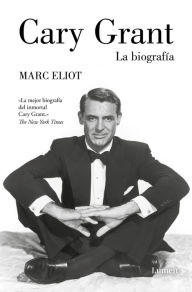 Title: Cary Grant. La biografía: La biografía, Author: Marc Eliot