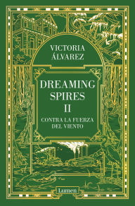 Title: Contra la fuerza del viento (Dreaming Spires 2), Author: Victoria Álvarez