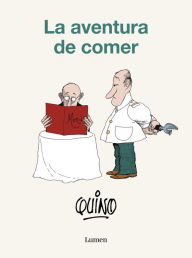 Title: La aventura de comer / The Adventure of Eating, Author: Quino