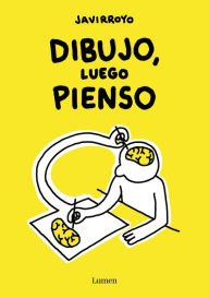Title: Dibujo, luego pienso / I Draw, Then I Think, Author: Javirroyo