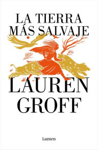 Title: La tierra más salvaje, Author: Lauren Groff