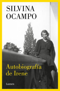 Title: Autobiografía de Irene / Autobiography of Irene, Author: Silvina Ocampo