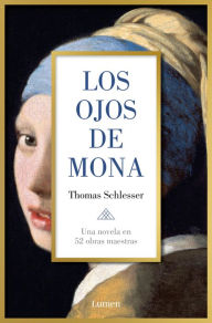 Online books pdf free download Los ojos de Mona: Una novela en 52 obras maestras by Thomas Schlesser, María Lidia Vázquez Jiménez  9788426426987