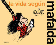 Title: La vida según Mafalda / Life According to Mafalda, Author: Quino