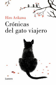 Title: Crónicas del gato viajero / The Travelling Cat Chronicles, Author: Hiro Arikawa