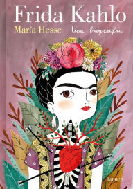 Title: Frida Kahlo. Una biografía (Edición especial) / Frida Kahlo. A Biography, Author: María Hesse