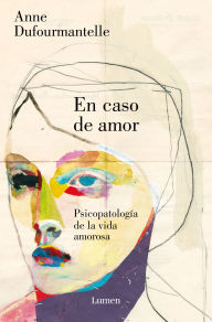 Title: En caso de amor/ In the Case of Love, Author: Anne Dufourmantelle