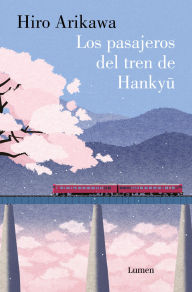 Title: Los pasajeros del tren de Hankyu, Author: Hiro Arikawa