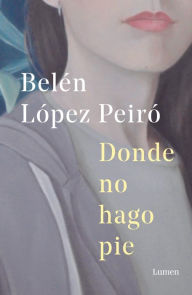 Title: Donde no hago pie, Author: Belén López Peiró