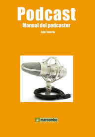 Title: Podcast: Manual de podcaster, Author: Iván Tenorio Santos