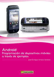 Title: Android: Programación de dispositivos móviles a través de ejemplos, Author: José Enrique Amaro Soriano