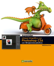 Title: Aprender retoque fotográfico con Photoshop CS5.1 con 100 ejercicios prácticos, Author: MEDIAactive