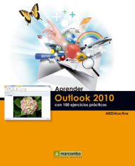 Title: Aprender Outlook 2010 con 100 ejercicios prácticos, Author: MEDIAactive
