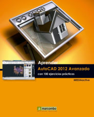 Title: Aprender Autocad 2012 Avanzado con 100 ejercicios prácticos, Author: MEDIAactive