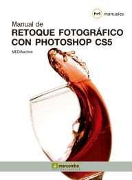 Title: Manual de Retoque Fotográfico con Photoshop CS5, Author: MEDIAactive