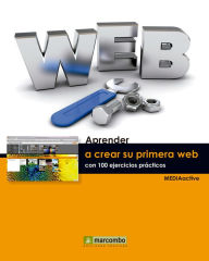 Title: Aprender a crear su primera página web con 100 ejercicios prácticos, Author: MEDIAactive