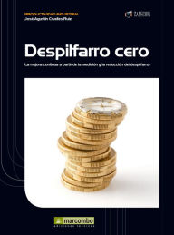 Title: Despilfarro cero: La mejora contínua a partir de la medición y la reducción del despilfarro, Author: José Agustín Cruelles Ruíz
