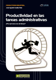 Title: Productividad en las tareas administrativas: ¿Por qué nunca nos da tiempo?, Author: José Agustín Cruelles Ruíz