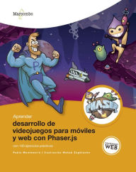 Title: Aprender desarrollo de videojuegos para móviles y web con Phaser.js: Con 100 ejercicios prácticos, Author: Pablo Monteserín