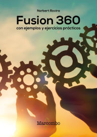 Title: Fusion 360 con ejemplos y ejercicios prácticos, Author: Norbert Rovira Raoul