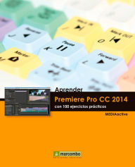 Title: Aprender Premiere Pro CC 2014 con 100 ejercicios practicos, Author: MEDIAactive