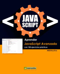 Title: Aprender Javascript Avanzado con 100 ejercicios prácticos, Author: MEDIAactive