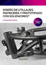 Title: Diseño de utillajes, matricería y prototipado con SolidWorks, Author: Ivan Ibañez Chaves