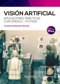 Title: Visión artificial: Aplicaciones prácticas con OpenCV - Python, Author: Tomás Domínguez Mínguez
