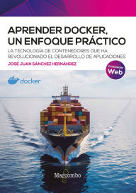 Title: Aprender Docker, un enfoque práctico, Author: José Juan Sánchez Hernández