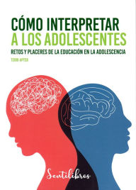 Title: Cómo interpretar a los adolescentes, Author: Terri Apter