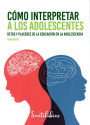 Cómo interpretar a los adolescentes