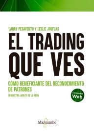 Title: El trading que ves, Author: Larry Pesavento