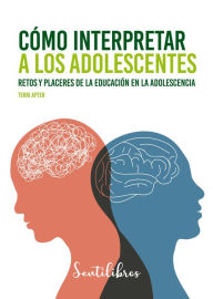 Title: Cómo interpretar a los adolescentes, Author: Terri Apter