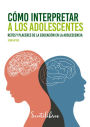 Cómo interpretar a los adolescentes