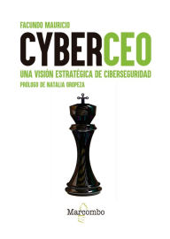 Title: CyberCEO: Una visión estratégica de ciberseguridad, Author: Facundo Mauricio