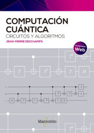 Title: Computación cuántica: circuitos y algoritmos, Author: Jean-Pierre Deschamps