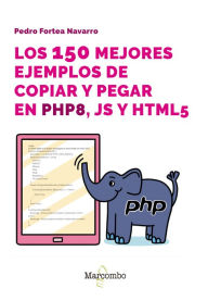 Title: Los 150 mejores ejemplos de copiar y pegar en PHP8, JS y HTML5, Author: Pedro Fortea Navarro