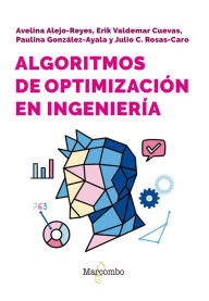 Title: Algoritmos de optimización en ingeniería: Aplicaciones en administración e ingeniería, Author: Erik Valdemar Cuevas