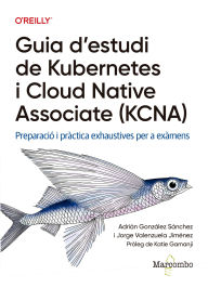 Title: Guia d'estudi de Kubernetes i Cloud Native Associate (KCNA), Author: Jorge Valenzuela
