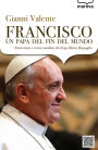 Francisco, un papa del fin del mundo: Entrevistas y textos inéditos