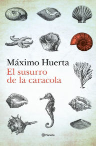 Title: El susurro de la caracola, Author: Máximo Huerta