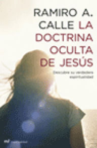 Title: La doctrina oculta de Jesús, Author: Ramiro A. Calle