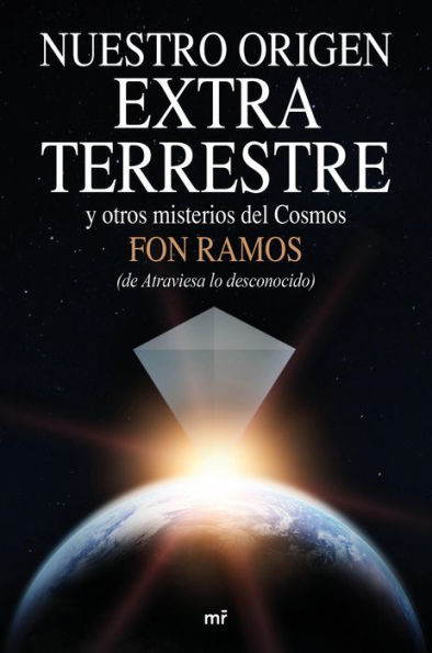 Nuestro origen extraterrestre: y otros misterios del cosmos