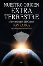 Nuestro origen extraterrestre: y otros misterios del cosmos