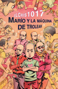 Title: Marío y la máquina de trolear, Author: Allan B.